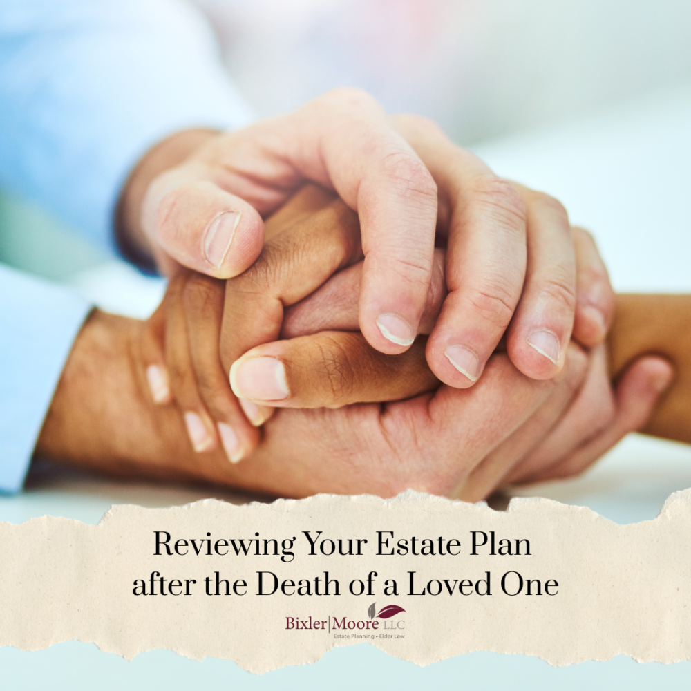 Reviewing Your Estate Plan after the Death of a Loved One